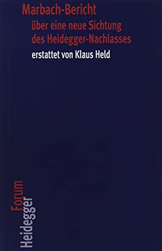 Marbach-Bericht über eine neue Sichtung des Heidegger-Nachlasses erstattet von Klaus Held (Heidegger Forum, Band 16) von Verlag Vittorio Klostermann